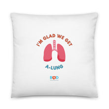 Load image into Gallery viewer, I'm glad we get a-lung | Basic Pillow