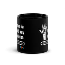 Load image into Gallery viewer, Never Lie To An X-Ray Technician. They Can See Right Through You! | Black Glossy Mug