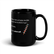 Load image into Gallery viewer, Suture Self Nurse Pun | Black Glossy Mug