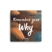 Load image into Gallery viewer, Remember Your Why | Canvas