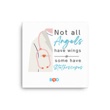 Load image into Gallery viewer, “Not all angels have wings, some have stethoscopes.” | Canvas Wall Decor