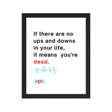Load image into Gallery viewer, "If there are no ups and downs in your life, it means you're dead"| Framed photo paper poster