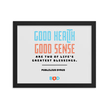 Load image into Gallery viewer, “Good health and good sense are two of life’s greatest blessings.” –  Publilius Syrus | Wall Decor | Framed Photo Paper Poster