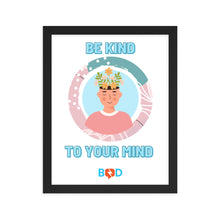 Load image into Gallery viewer, Mental Health Awareness - Be Kind To Your Mind | Framed Photo Paper Poster