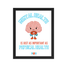Load image into Gallery viewer, Mental Health is just as important as Physical Health | Framed photo paper poster
