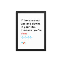 Load image into Gallery viewer, "If there are no ups and downs in your life, it means you're dead"| Framed photo paper poster