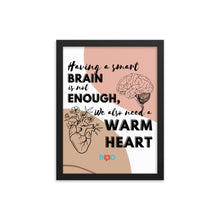 Load image into Gallery viewer, Having A Smart Brain Is Not Enough, We Also Need A Warm Heart | Framed Photo Paper Poster