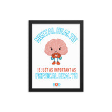 Load image into Gallery viewer, Mental Health is just as important as Physical Health | Framed photo paper poster
