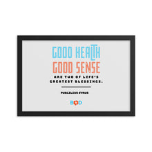 Load image into Gallery viewer, “Good health and good sense are two of life’s greatest blessings.” –  Publilius Syrus | Wall Decor | Framed Photo Paper Poster