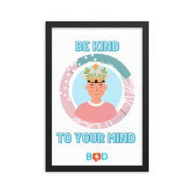 Load image into Gallery viewer, Mental Health Awareness - Be Kind To Your Mind | Framed Photo Paper Poster