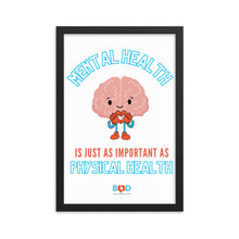 Load image into Gallery viewer, Mental Health is just as important as Physical Health | Framed photo paper poster