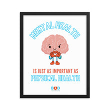 Load image into Gallery viewer, Mental Health is just as important as Physical Health | Framed photo paper poster
