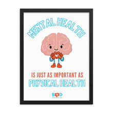 Load image into Gallery viewer, Mental Health is just as important as Physical Health | Framed photo paper poster