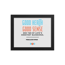 Load image into Gallery viewer, “Good health and good sense are two of life’s greatest blessings.” –  Publilius Syrus | Wall Decor | Framed Photo Paper Poster