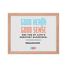 Load image into Gallery viewer, “Good health and good sense are two of life’s greatest blessings.” –  Publilius Syrus | Wall Decor | Framed Photo Paper Poster
