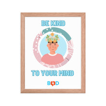 Load image into Gallery viewer, Mental Health Awareness - Be Kind To Your Mind | Framed Photo Paper Poster