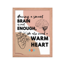 Load image into Gallery viewer, Having A Smart Brain Is Not Enough, We Also Need A Warm Heart | Framed Photo Paper Poster