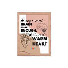 Load image into Gallery viewer, Having A Smart Brain Is Not Enough, We Also Need A Warm Heart | Framed Photo Paper Poster