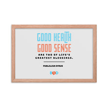 Load image into Gallery viewer, “Good health and good sense are two of life’s greatest blessings.” –  Publilius Syrus | Wall Decor | Framed Photo Paper Poster