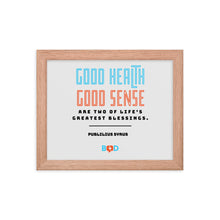 Load image into Gallery viewer, “Good health and good sense are two of life’s greatest blessings.” –  Publilius Syrus | Wall Decor | Framed Photo Paper Poster