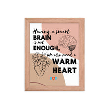 Load image into Gallery viewer, Having A Smart Brain Is Not Enough, We Also Need A Warm Heart | Framed Photo Paper Poster