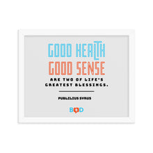 Load image into Gallery viewer, “Good health and good sense are two of life’s greatest blessings.” –  Publilius Syrus | Wall Decor | Framed Photo Paper Poster