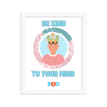 Load image into Gallery viewer, Mental Health Awareness - Be Kind To Your Mind | Framed Photo Paper Poster