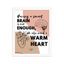 Load image into Gallery viewer, Having A Smart Brain Is Not Enough, We Also Need A Warm Heart | Framed Photo Paper Poster