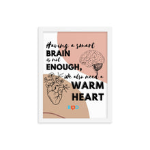 Load image into Gallery viewer, Having A Smart Brain Is Not Enough, We Also Need A Warm Heart | Framed Photo Paper Poster