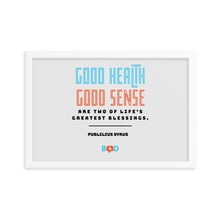 Load image into Gallery viewer, “Good health and good sense are two of life’s greatest blessings.” –  Publilius Syrus | Wall Decor | Framed Photo Paper Poster