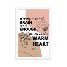 Load image into Gallery viewer, Having A Smart Brain Is Not Enough, We Also Need A Warm Heart | Framed Photo Paper Poster