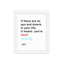Load image into Gallery viewer, "If there are no ups and downs in your life, it means you're dead"| Framed photo paper poster