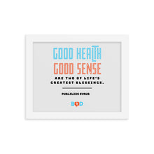 Load image into Gallery viewer, “Good health and good sense are two of life’s greatest blessings.” –  Publilius Syrus | Wall Decor | Framed Photo Paper Poster
