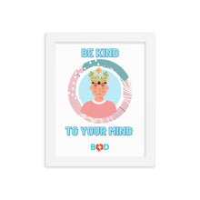 Load image into Gallery viewer, Mental Health Awareness - Be Kind To Your Mind | Framed Photo Paper Poster