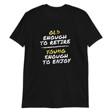 Load image into Gallery viewer, Old Young Enough | T-Shirt