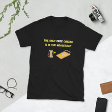Load image into Gallery viewer, There is No Free Cheese | T-Shirt
