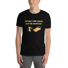 Load image into Gallery viewer, There is No Free Cheese | T-Shirt