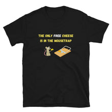 Load image into Gallery viewer, There is No Free Cheese | T-Shirt