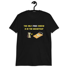 Load image into Gallery viewer, There is No Free Cheese | T-Shirt