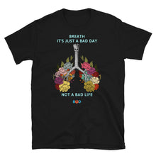 Load image into Gallery viewer, It's Just A Bad Day, Not A Bad Life | Short-Sleeve Unisex T-Shirt