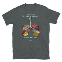 Load image into Gallery viewer, It's Just A Bad Day, Not A Bad Life | Short-Sleeve Unisex T-Shirt