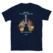 Load image into Gallery viewer, It's Just A Bad Day, Not A Bad Life | Short-Sleeve Unisex T-Shirt