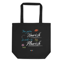 Load image into Gallery viewer, You Gotta Nourish In Order To Flourish | Eco Tote Bag
