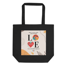 Load image into Gallery viewer, LOVE - Only A Life Lived For Others, Is A Life Worthwhile | Eco Tote Bag
