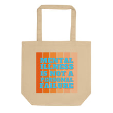 Load image into Gallery viewer, Mental Illness is not a Personal Failure | Eco Tote Bag
