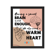 Load image into Gallery viewer, Having A Smart Brain Is Not Enough, We Also Need A Warm Heart | Framed Photo Paper Poster
