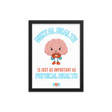 Load image into Gallery viewer, Mental Health is just as important as Physical Health | Framed photo paper poster
