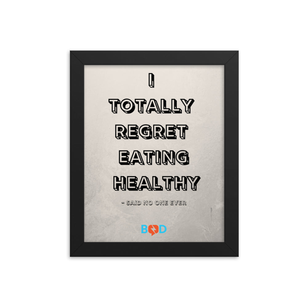I Totally Regret Eating Healthy - Said No One Ever | Design Wall Decor | Framed Photo Paper Poster