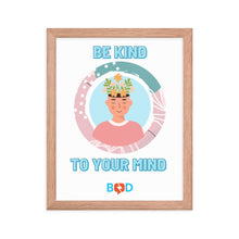Load image into Gallery viewer, Mental Health Awareness - Be Kind To Your Mind | Framed Photo Paper Poster
