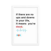 Load image into Gallery viewer, &quot;If there are no ups and downs in your life, it means you&#39;re dead&quot;| Framed photo paper poster
